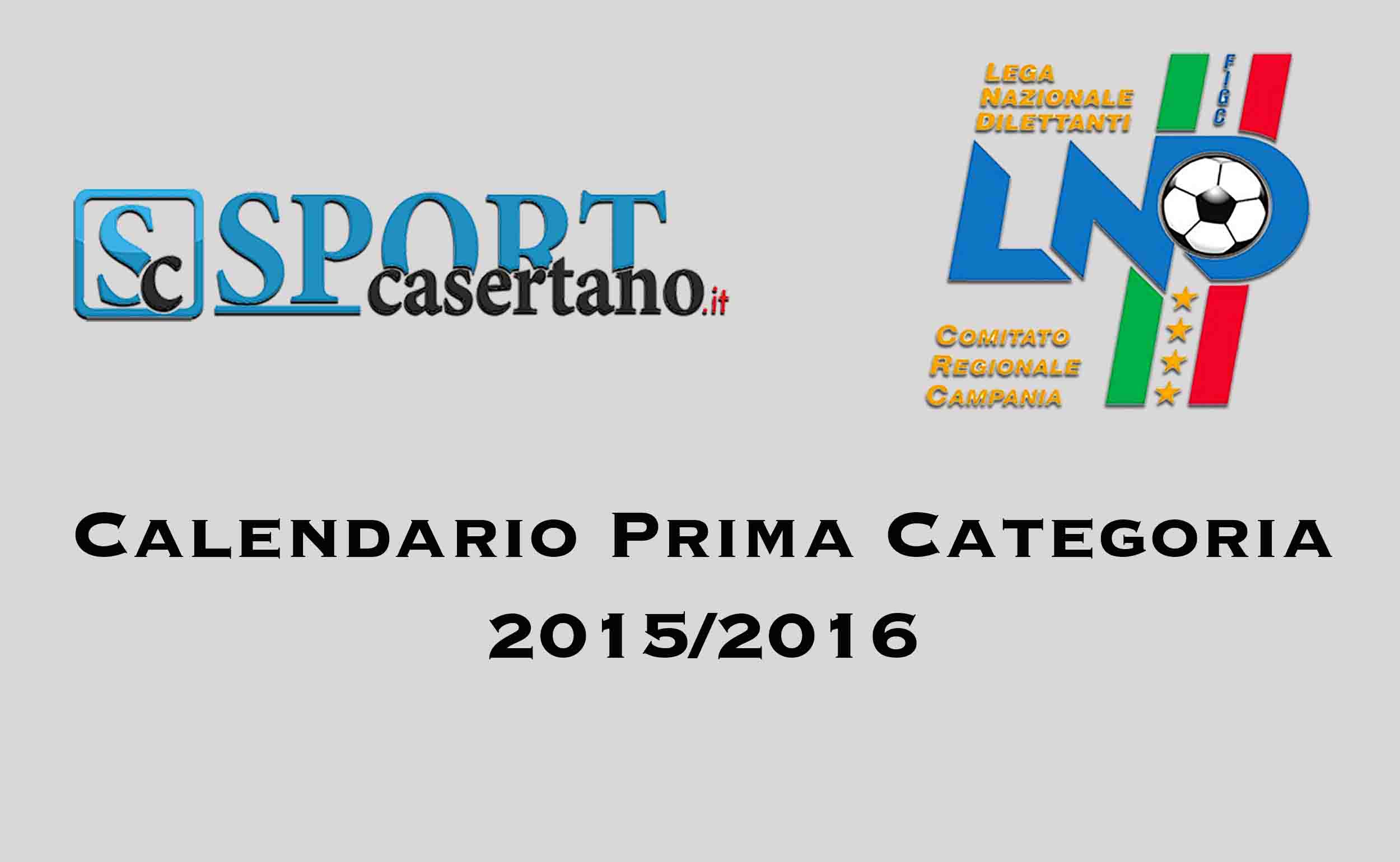 Prima Categoria: scarica il calendario completo, le casertane nei gironi A e B