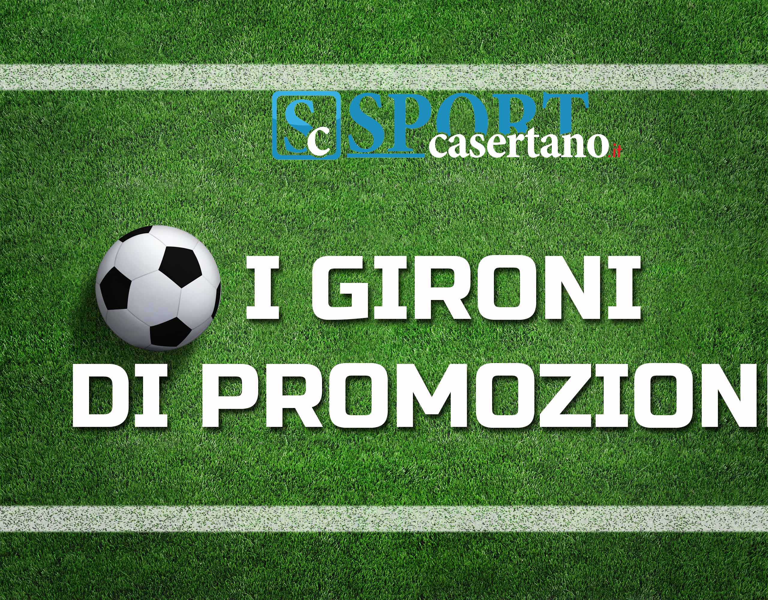 VERSO LA NUOVA STAGIONE DI PROMOZIONE – Ecco il girone delle casertane
