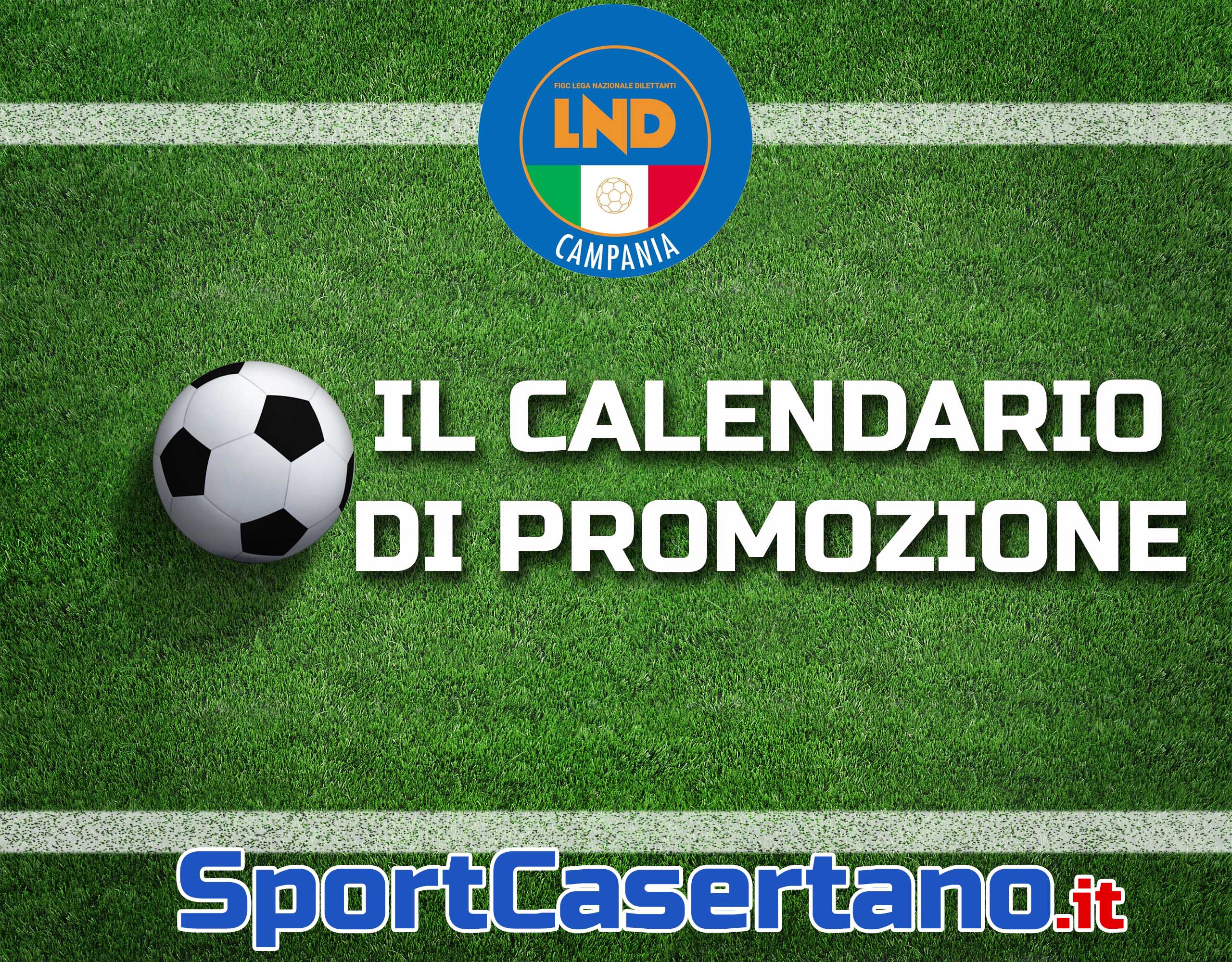 IL CALENDARIO DI PROMOZIONE. Subito spettacolo, tante sfide nel girone A con le squadre casertane