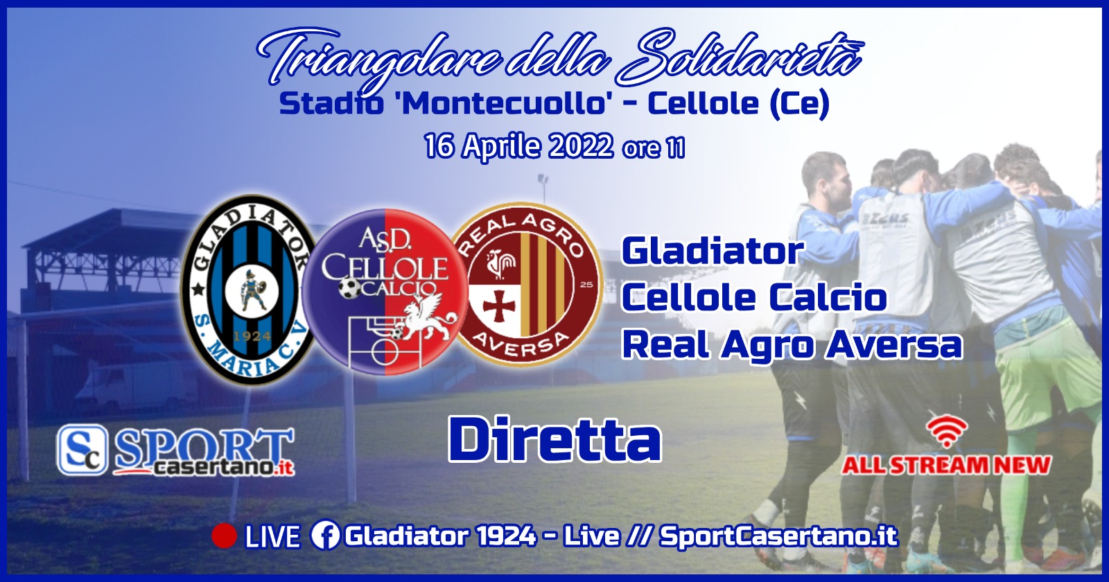 ALLA VIGILIA DI PASQUA. Cellole, Gladiator e Real Aversa sabato in campo per la solidarietà. Ecco come seguire il triangolare